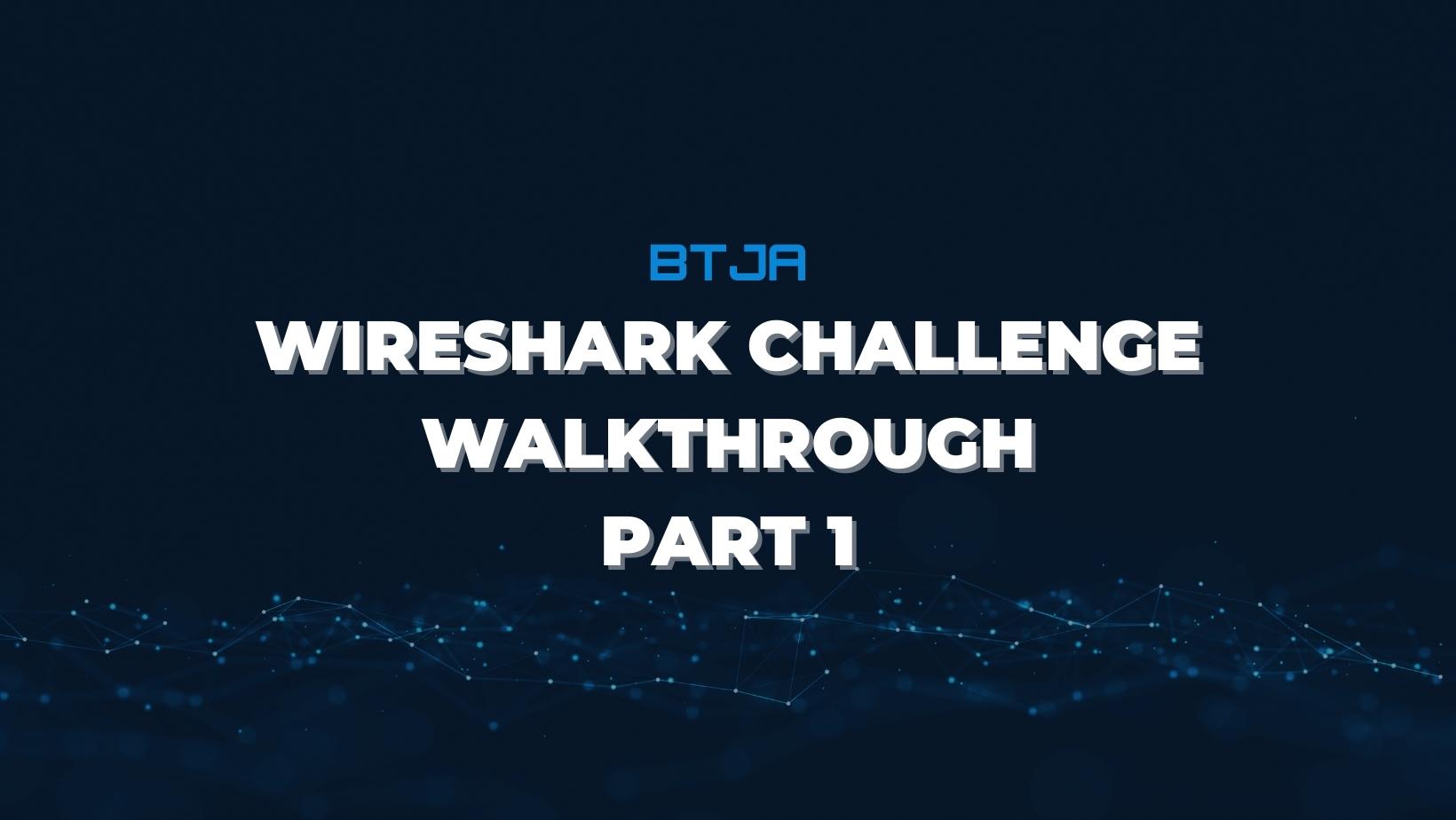 BTJA Network Analysis: Wireshark Challenge Part 1
